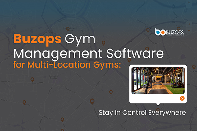 Buzops Gym Management Software for Multi-Location Gyms: Stay in Control Everywhere