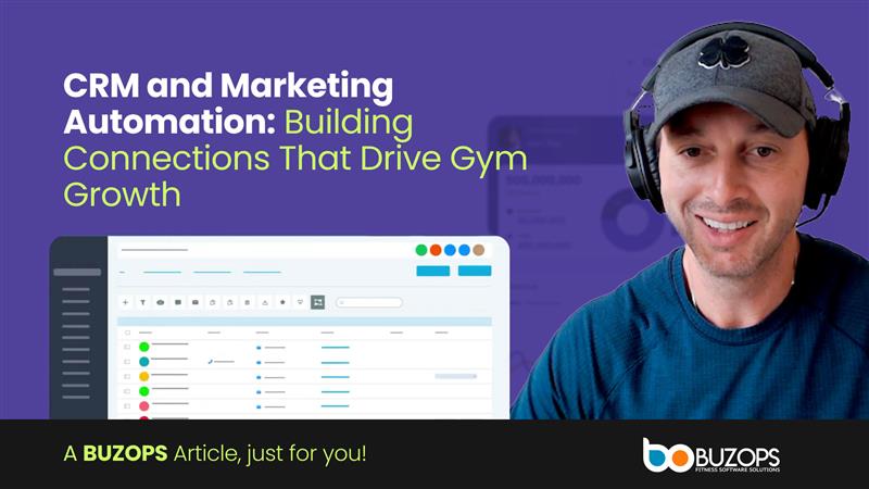 CRM and Marketing Automation: Building Genuine Connections That Drive Gym Growth